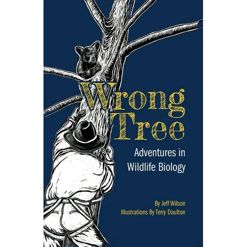 Wrong Tree: Adventures in Wildlife Biology