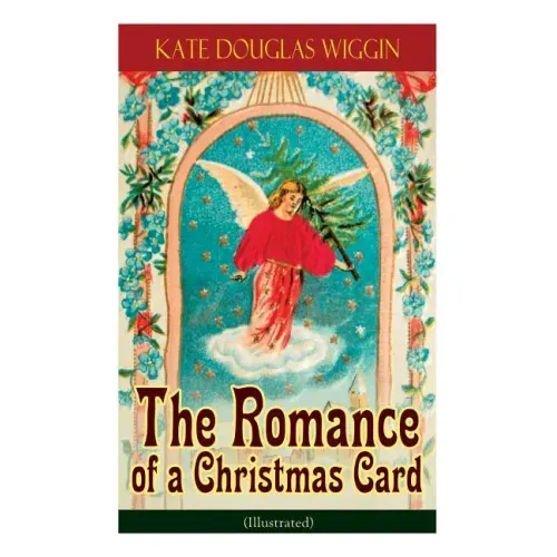 The Romance of a Christmas Card (Illustrated)