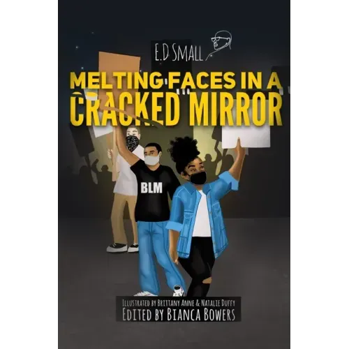 Melting Faces in a Cracked Mirror: Written Work's by E.D. Small