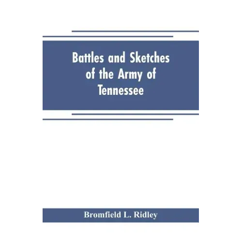 Battles and sketches of the Army of Tennessee