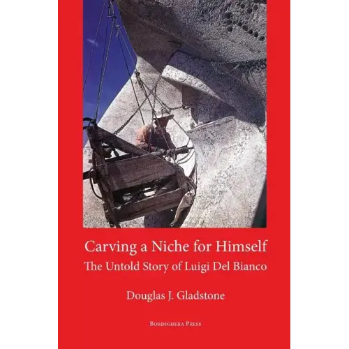Carving a Niche for Himself: The Untold Story of Luigi del Bianco and Mount Rushmore
