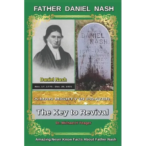 Daniel Nash A Man Mighty In Prayer: The Key to Revival