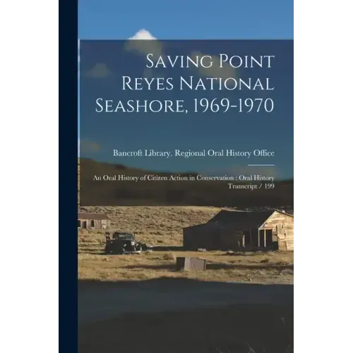 Saving Point Reyes National Seashore, 1969-1970: An Oral History of Citizen Action in Conservation: Oral History Transcript / 199