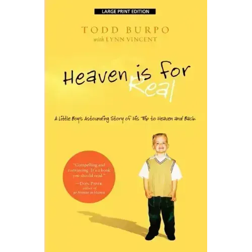 Heaven Is for Real: A Little Boy's Astounding Story of His Trip to Heaven and Back