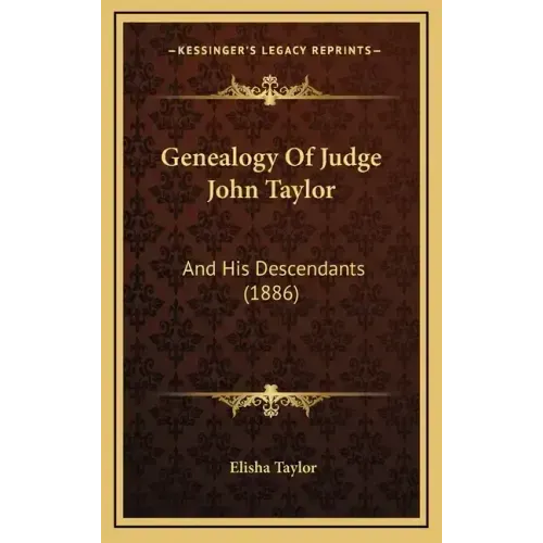 Genealogy of Judge John Taylor: And His Descendants (1886)