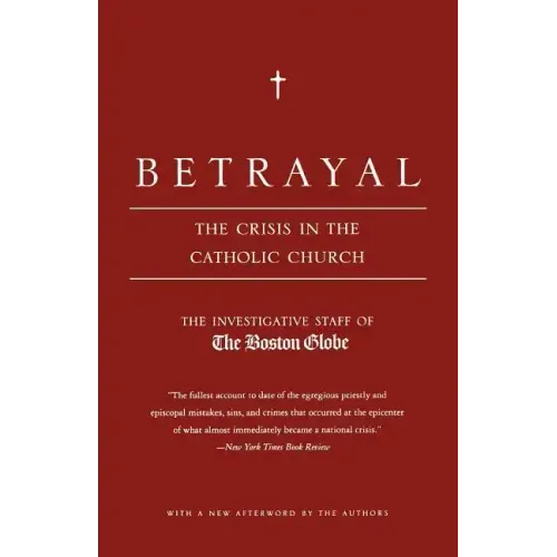 Betrayal: The Crisis in the Catholic Church