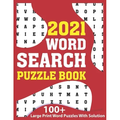 2021 Word Search Puzzle Book: A Fun Challenging Brain Game Book Of Word Find Puzzles 2021 With Solution For Senior Men And Women With Including 100+