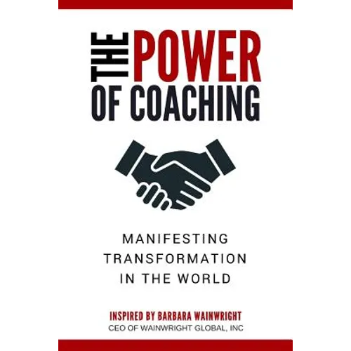The Power of Coaching: Manifesting Transformation in the World