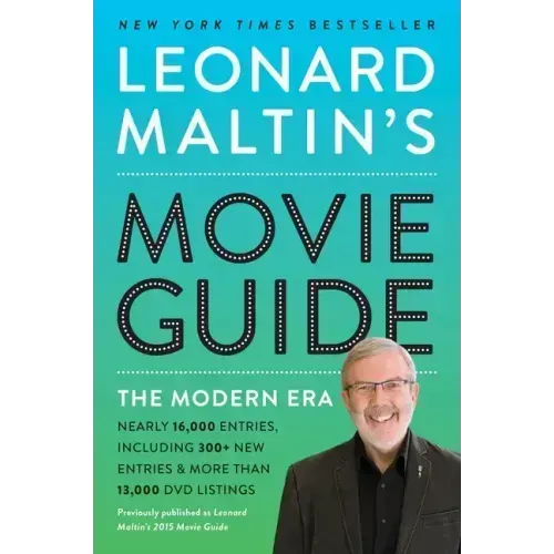 Leonard Maltin's Movie Guide: The Modern Era, Previously Published as Leonard Maltin's 2015 Movie Guide