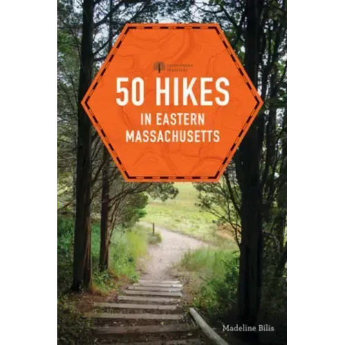 50 Hikes in Eastern Massachusetts
