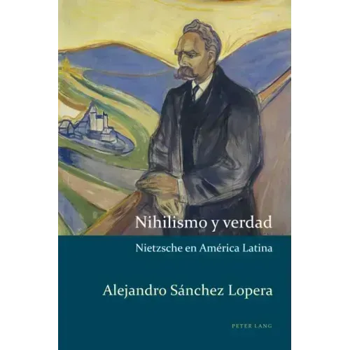 Nihilismo y verdad: Nietzsche en América Latina