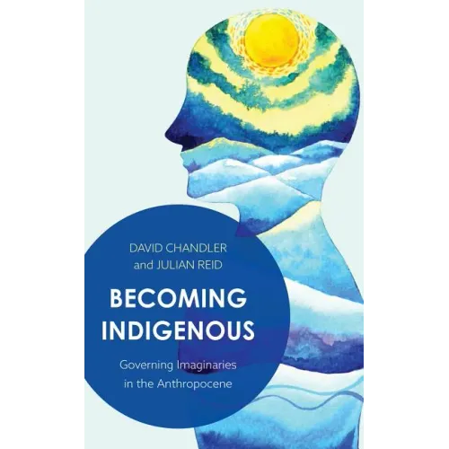 Becoming Indigenous: Governing Imaginaries in the Anthropocene