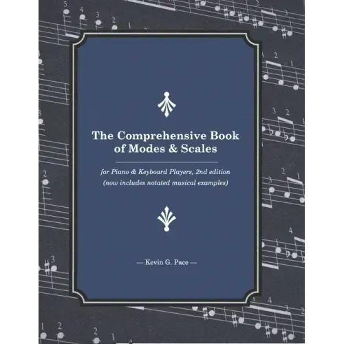 The Comprehensive Book of Modes and Scales: For Piano and Keyboard Players, 2nd edition