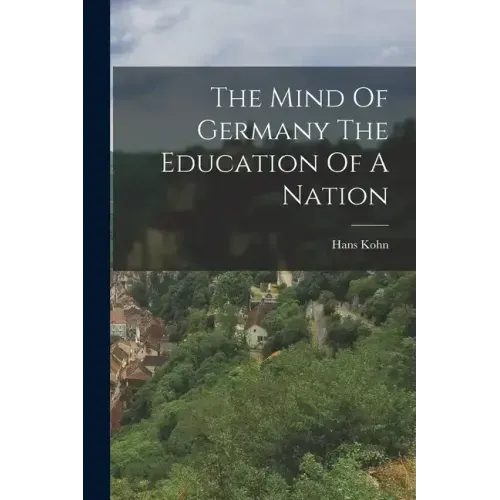 The Mind Of Germany The Education Of A Nation