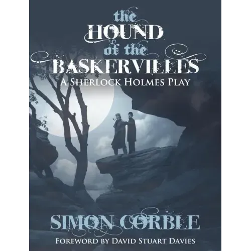 The Hound of the Baskervilles: A Sherlock Holmes Play