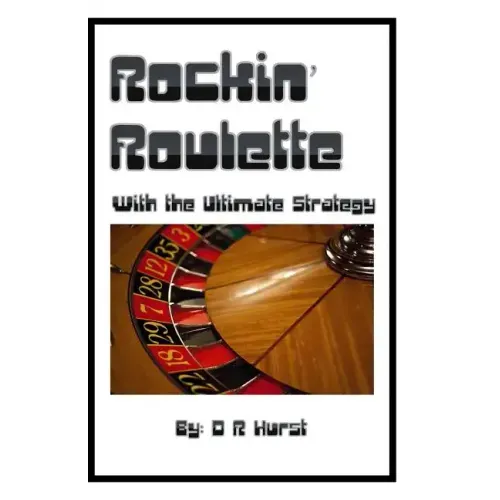 Rockin' Roulette: with the ultimate strategy