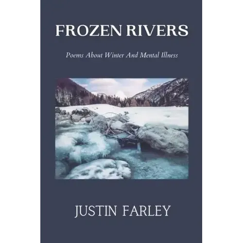 Frozen Rivers: A Collection of Poems about Mental Health and Nature Poetry About Winter