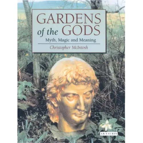 Gardens of the Gods: Myth, Magic and Meaning