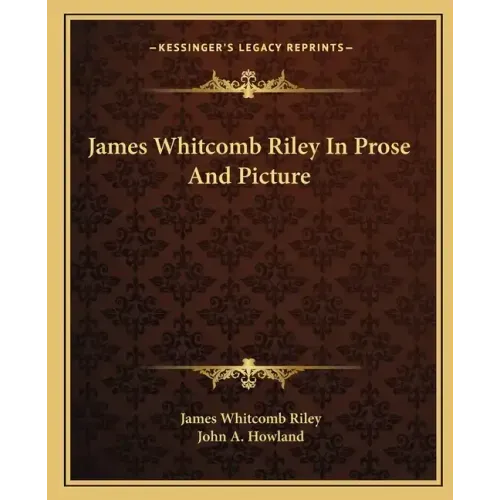 James Whitcomb Riley in Prose and Picture