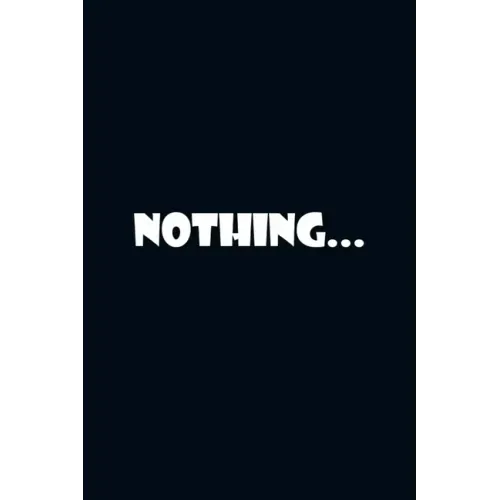 Nothing...: The Art of Doing Nothing: Simple Ways to Make Time for Yourself.
