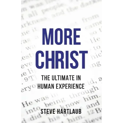 More Christ: The Ultimate in Human Experience