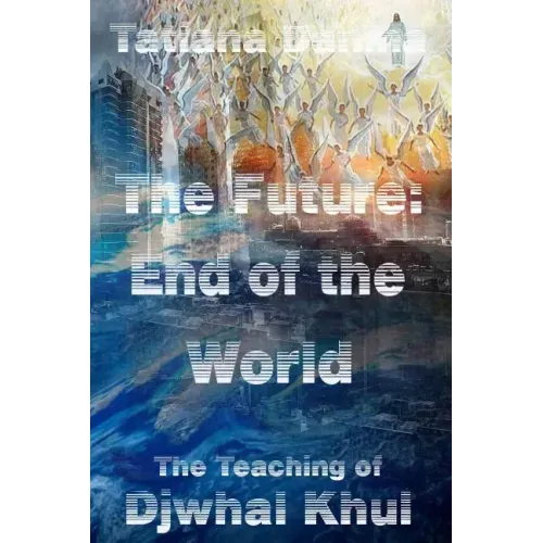 The Future: End of the World - The Teaching of Djwhal Khul