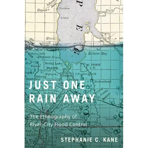 Just One Rain Away: The Ethnography of River-City Flood Control