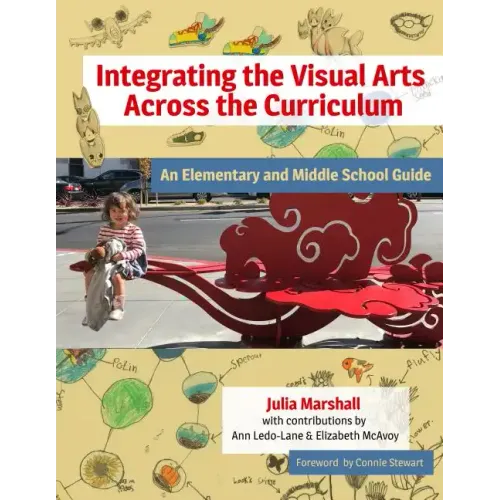 Integrating the Visual Arts Across the Curriculum: An Elementary and Middle School Guide