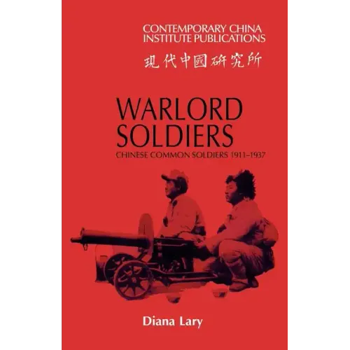 Warlord Soldiers: Chinese Common Soldiers 1911 1937