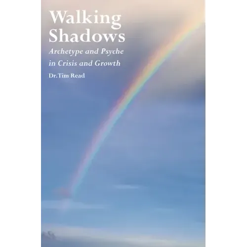 Walking Shadows: Archetype and Psyche in Crisis and Growth