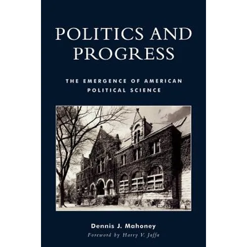 Politics and Progress: The Emergence of American Political Science