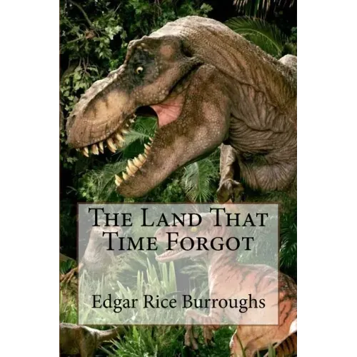 The Land That Time Forgot Edgar Rice Burroughs