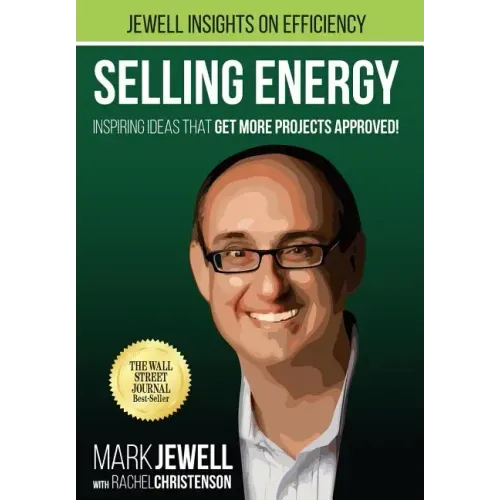 Selling Energy: Inspiring Ideas That Get More Projects Approved!