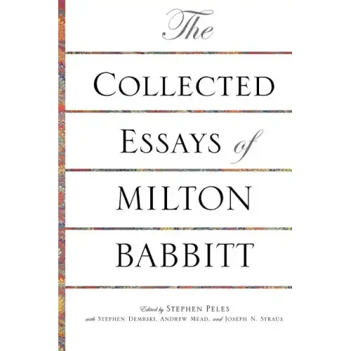 The Collected Essays of Milton Babbitt