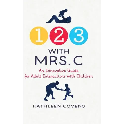 1, 2, 3 with Mrs. C: An Innovative Guide for Adult Interactions With Children