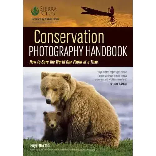 Conservation Photography Handbook: How to Save the World One Photo at a Time