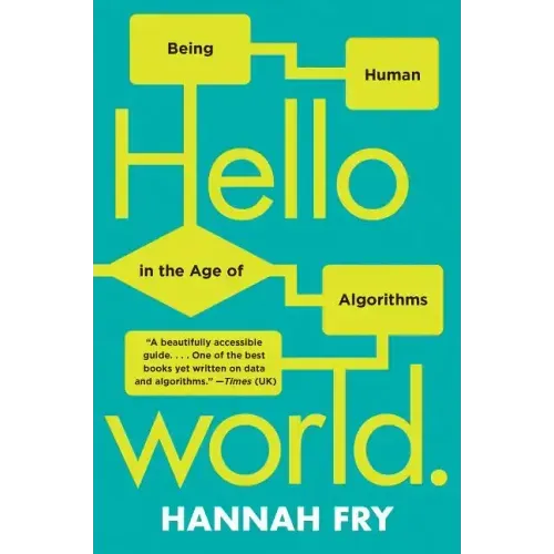 Hello World: Being Human in the Age of Algorithms