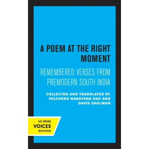 A Poem at the Right Moment: Remembered Verses from Premodern South India Volume 10