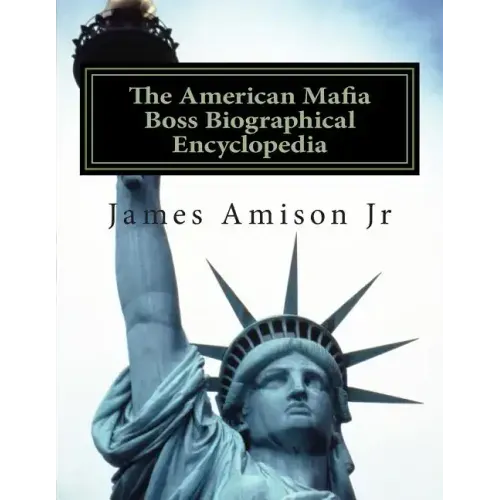 American Mafia Boss Biographical Encyclopedia