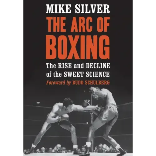 The Arc of Boxing: The Rise and Decline of the Sweet Science