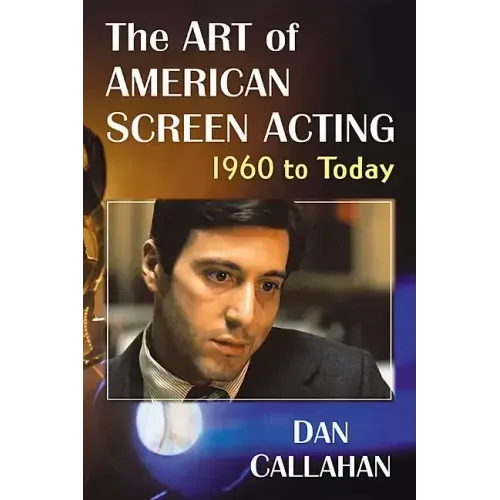 The Art of American Screen Acting, 1960 to Today