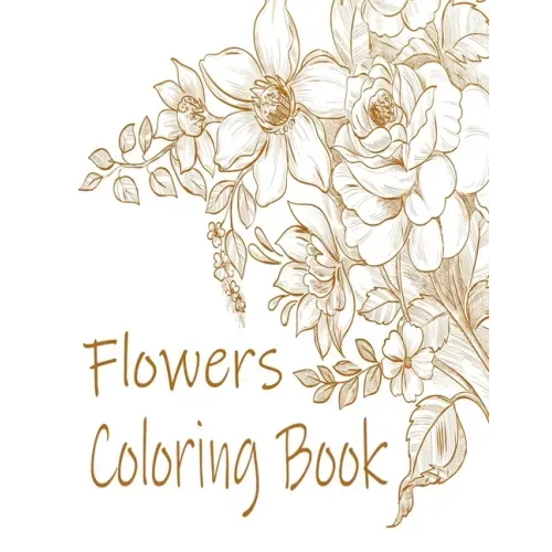 Flowers Coloring Book: : Relax and Unwind (Coloring Books for Adults)