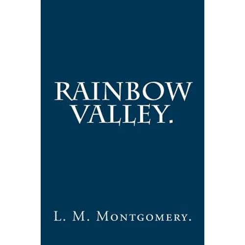 Rainbow Valley By L. M. Montgomery.