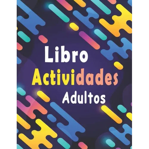Libro actividades adultos: libro ejercicios adultos Letra Grande: Sopa de letras, sudoku y descifrar palabras para mejorar su memoria e encender