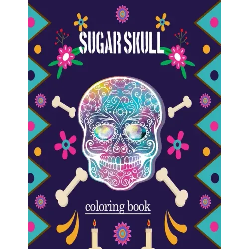 sugar skull coloring book: adult Stress Relief and Relaxation coloring book (Volume 1)