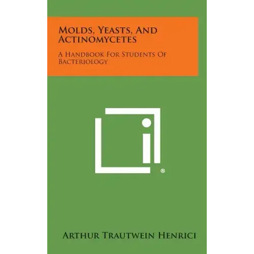 Molds, Yeasts, and Actinomycetes: A Handbook for Students of Bacteriology