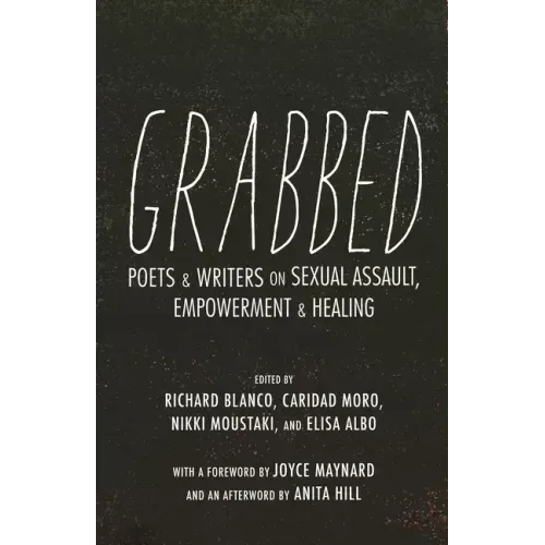 Grabbed: Poets & Writers on Sexual Assault, Empowerment & Healing