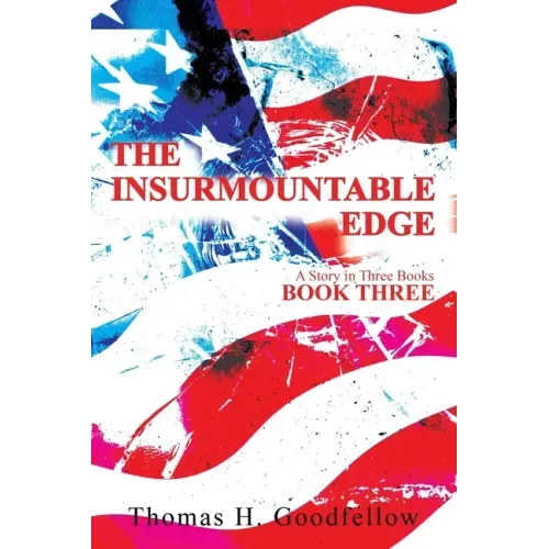 The Insurmountable Edge Book Three: A Story in Three Books