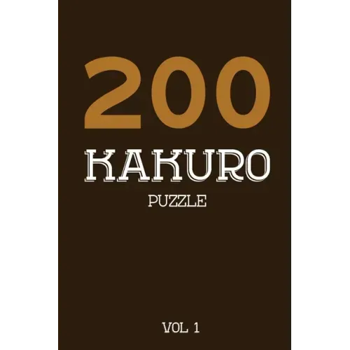 200 Kakuro Puzzle Vol 1: Cross Sums Puzzle Book, hard,10x10, 2 puzzles per page