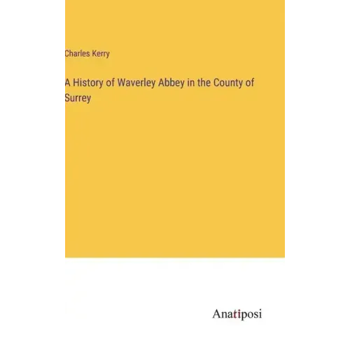 A History of Waverley Abbey in the County of Surrey